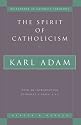 The Spirit of Catholicism (Milestones in Catholic Theology)