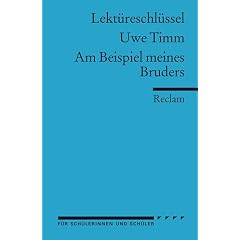 Lekt�reschl�ssel f�r Sch�ler. Uwe Timm: Am Beispiel meines Bruders