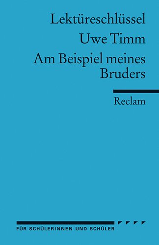 Reclam, Philipp, jun. GmbH, Verlag Lekt&uuml;reschl&uuml;ssel f&uuml;r Sch&uuml;ler. Uwe Timm: Am Beispiel meines Bruders