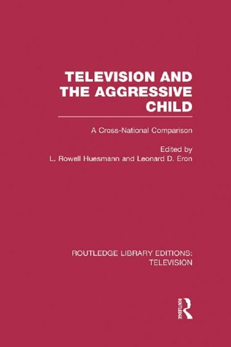 Television and the Aggressive Child: A Cross-national Comparison (Routledge Library Editions: Television)