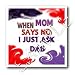 Kids Stuff - When mom sais no i just ask dad - Iron on Heat Transfers