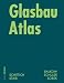 Glasbau Atlas. Konstruktionsatlanten: KONSTRAT - Konstruktionsatlanten