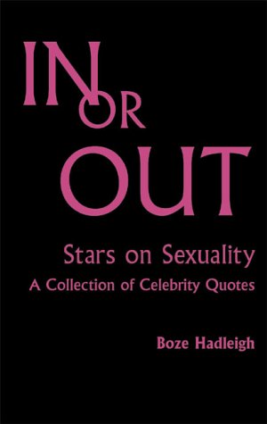 In or Out: Stars on Sexuality - A Collection of Celebrity Quotes