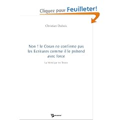 Non ! le Coran Ne Confirme Pas les Ecritures Commeil le Pretend avec Force