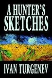 A sportsman's sketches (The novels of Ivan Turgenev)