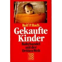 Gekaufte Kinder. Babyhandel in der Dritten Welt. ( rororo aktuell).
