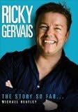 Ricky Gervais : the story so far