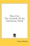 Thus Far: The Growth Of An American Artist