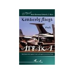 Kimberly fliegt nach Afrika: Das humorvolle Logbuch einer aufregend verr�ckten Reise