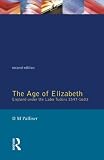 The age of Elizabeth : England under the later Tudors, 1547-1603