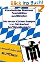 Kochbuch der Brauhaus Spezialit�ten aus M�nchen: Die besten K�chen Rezepte vom Oktoberfest bis Viktualienmarkt