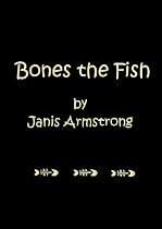 Click to Download Free Kindle Book -> Bones the Fish
