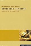 Bewegliche Horizonte - Festschrift f&uuml;r Bernhard Streck - Katja Geisenhainer, Katharina Lange