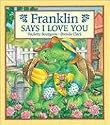 Franklin Says I Love You