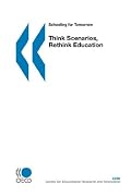 Schooling for Tomorrow Think Scenarios, Rethink Education (Schooling for Tomorrow)