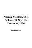 The Atlantic Monthly: No. 110, December, 1866
