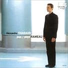Alexandre Tharaud joue Rameau : Suites de pi�ces de clavecin en la & en sol