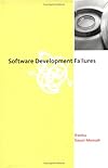 Software development failures : anatomy of abandoned projects