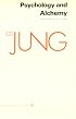 Psychology and Alchemy (Collected Works of C.G. Jung Vol.12)