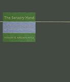The Sensory Hand: Neural Mechanisms of Somatic Sensation by Harvard University Press