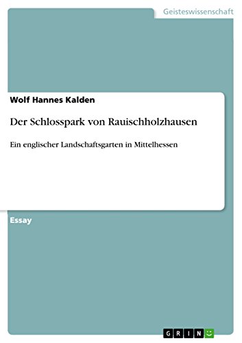 Der Schlosspark von Rauischholzhausen: Ein englischer Landschaftsgarten in Mittelhessen (German Edition)