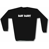 Baby Daddy Men's Sweat Shirt in 2 colors Small thru 3XL at 99 VOLTS