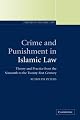 Crime and Punishment in Islamic Law: Theory and Practice from the Sixteenth to the Twenty-First Century (Themes in Islamic Law)