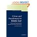Crime and Punishment in Islamic Law: Theory and Practice from the Sixteenth to the Twenty-First Century (Themes in Islamic Law)