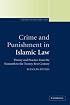 Crime and Punishment in Islamic Law: Theory and Practice from the Sixteenth to the Twenty-First Century (Themes in Islamic Law)