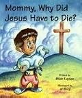 Mommy, Why Did Jesus Have to Die? (Mommy Why?)
