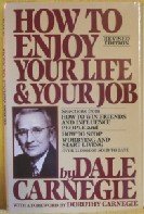 How to Enjoy Your Life and Your Job: Selections from How to Win Friends and Influence People, and How to Stop Worrying and Start Living Hardcover March, 1985
