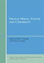 Digital Media, Youth, and Credibility (John D. and Catherine T. MacArthur Foundation Series on Digital Media and Learning)
