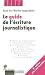 Le guide de l'écriture journalistique Le guide de l'écriture journalistique