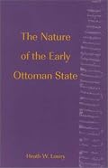 The Nature of the Early Ottoman State (Suny Series in the Social and Economic History of the Middle East)