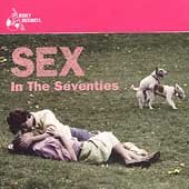 Sex In The Seventies: Sexy Songs Of The 70s