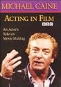 Acting in Film - An Actor's Take on Movie Making - Michael Caine