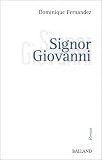 Signor Giovanni par Dominique Fernandez Signor Giovanni par Fernandez