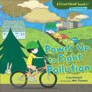 Power Up to Fight Pollution (Cloverleaf Books - Planet Protectors)