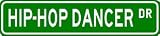 HIP-HOP DANCER Street Sign ~ Custom Aluminum Street Signs