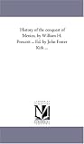 History of the conquest of Mexico (Michigan Historical Reprint Series Volume 3)