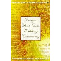 Design Your Own Wedding Ceremony: With Selected Poetry and Readings