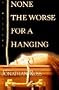 None the Worse for a Hanging