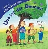Das ist der Daumen: Meine liebsten Fingerspiele - 