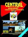 Central African Republic Foreign Policy And Government Guide