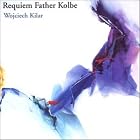 Requiem Father Kolbe by Wojciech Kilar, Antoni Wit, Kazimierz Kord, Katowice Polish Radio and Television Orchestra, and National Philharmonic Orchestra