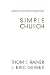 Simple Church: Returning to God s Process for Making Disciples