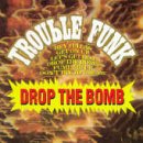 Trouble Funk - Drop The Bomb - Zortam Music