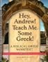 Hey, Andrew! Teach Me Some Greek! - Level One Workbook