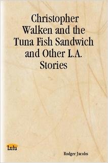 Christopher Walken and the Tuna Fish Sandwich and Other L.A. Stories