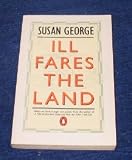 Ill fares the land : essays on food, hunger and power
